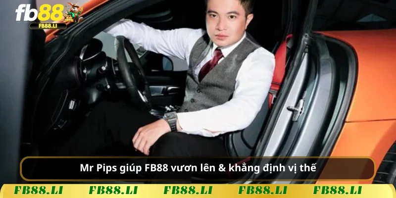 Mr Pips giúp FB88 vươn lên & khẳng định vị thế